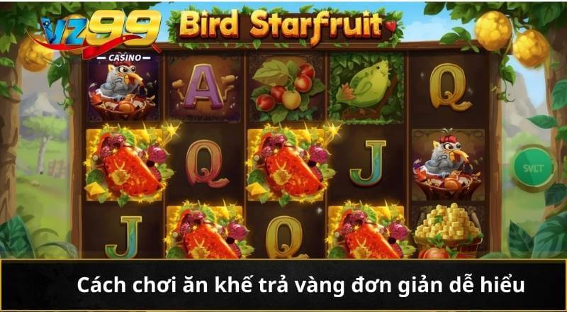 Cách chơi ăn khế trả vàng đơn giản dễ hiểu