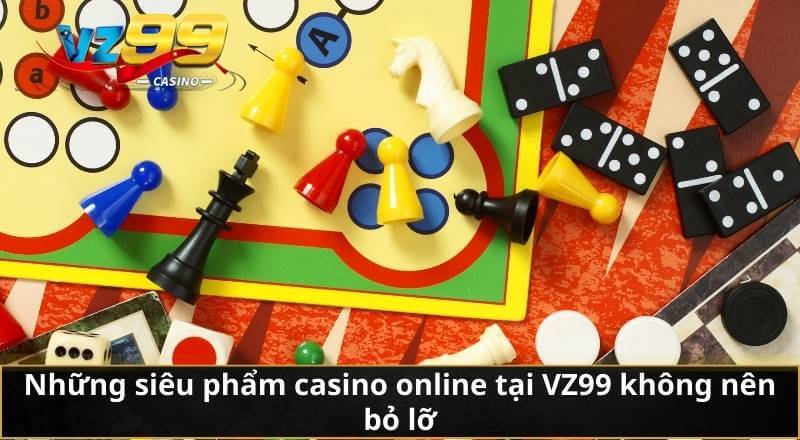Những siêu phẩm casino online tại VZ99 không nên bỏ lỡ